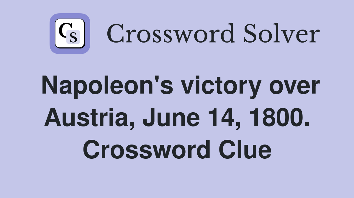 Napoleon's victory over Austria, June 14, 1800. Crossword Clue