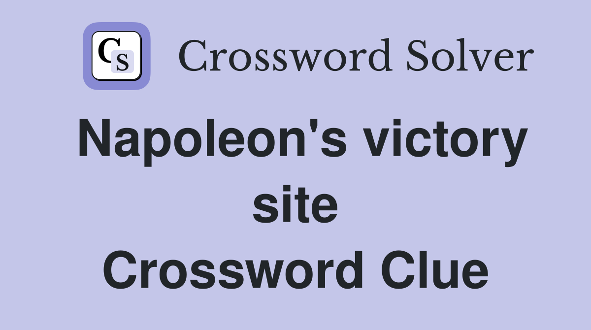 Napoleon's victory site Crossword Clue