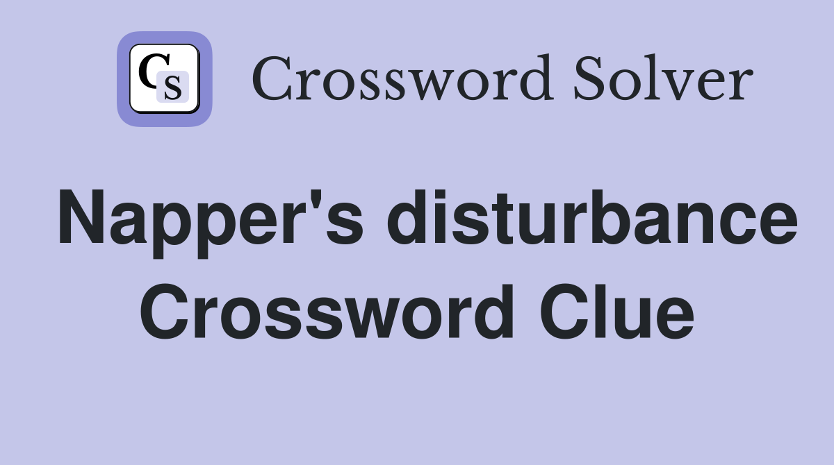 Napper's disturbance Crossword Clue