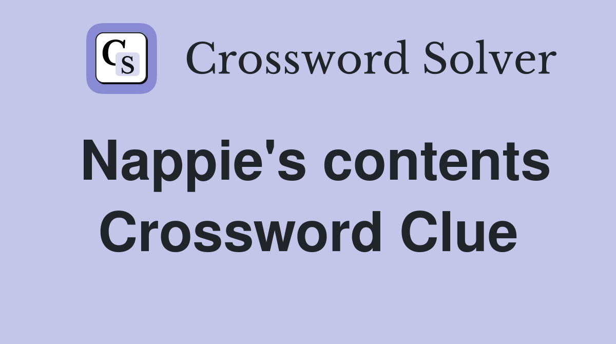 Nappie's contents Crossword Clue
