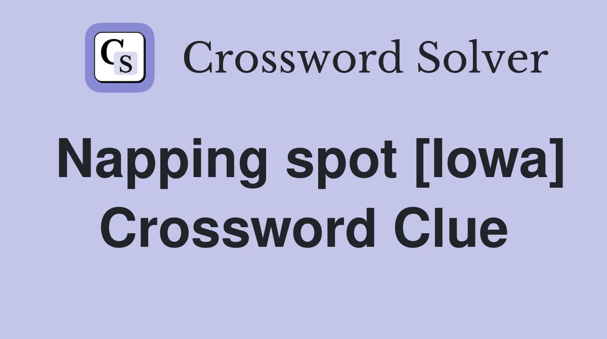 Napping spot [Iowa] Crossword Clue