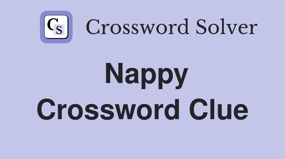 Nappy Crossword Clue