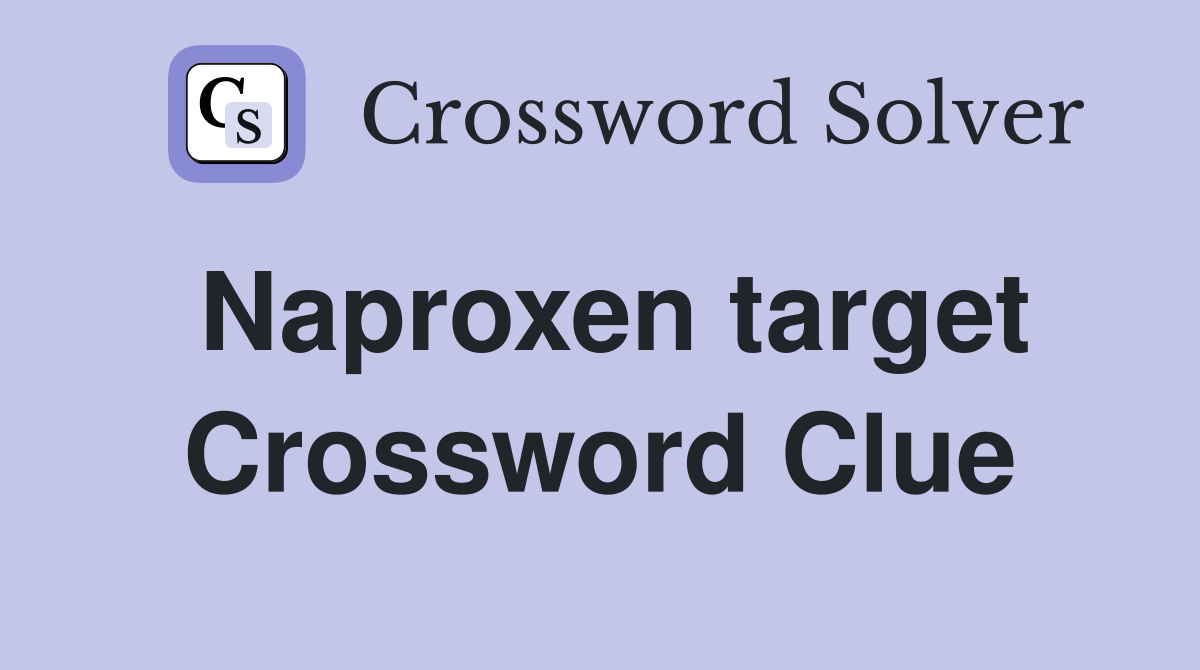 Naproxen target Crossword Clue