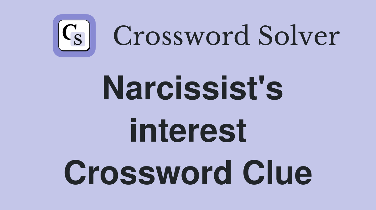 Narcissist's interest Crossword Clue