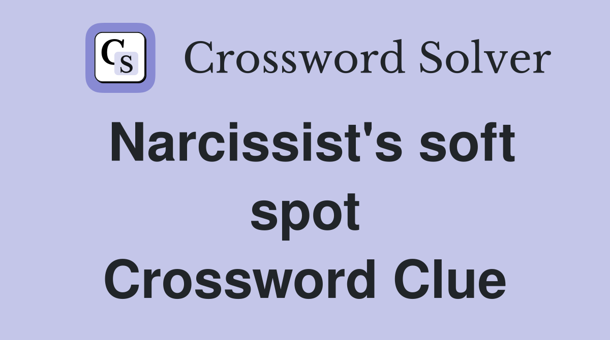 Narcissist's soft spot Crossword Clue