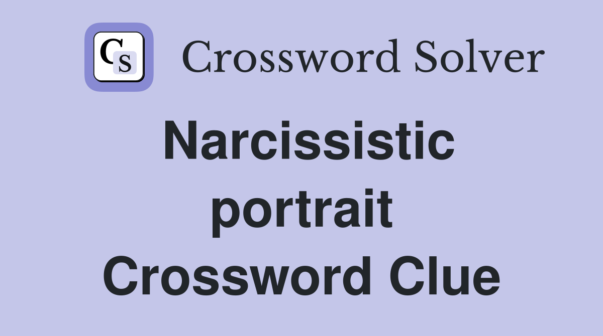 Narcissistic portrait Crossword Clue