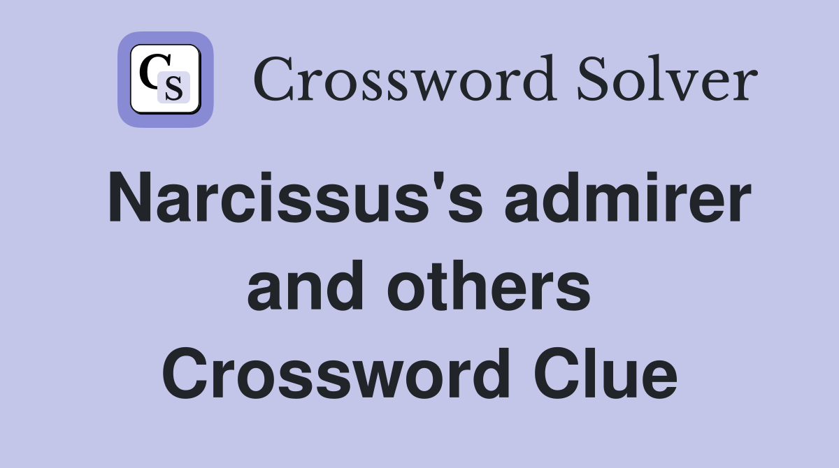 Narcissus's admirer and others Crossword Clue