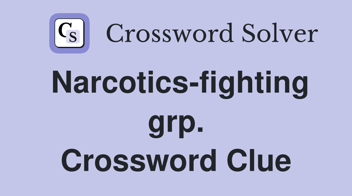Narcotics-fighting grp. Crossword Clue