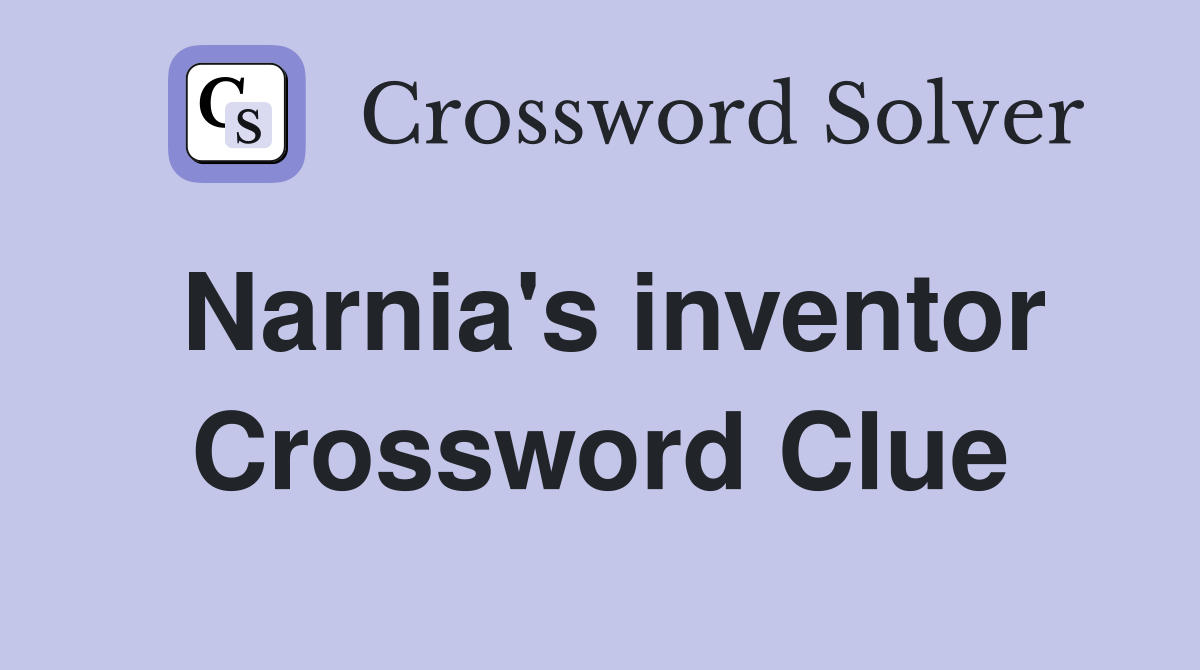 Narnia's inventor Crossword Clue