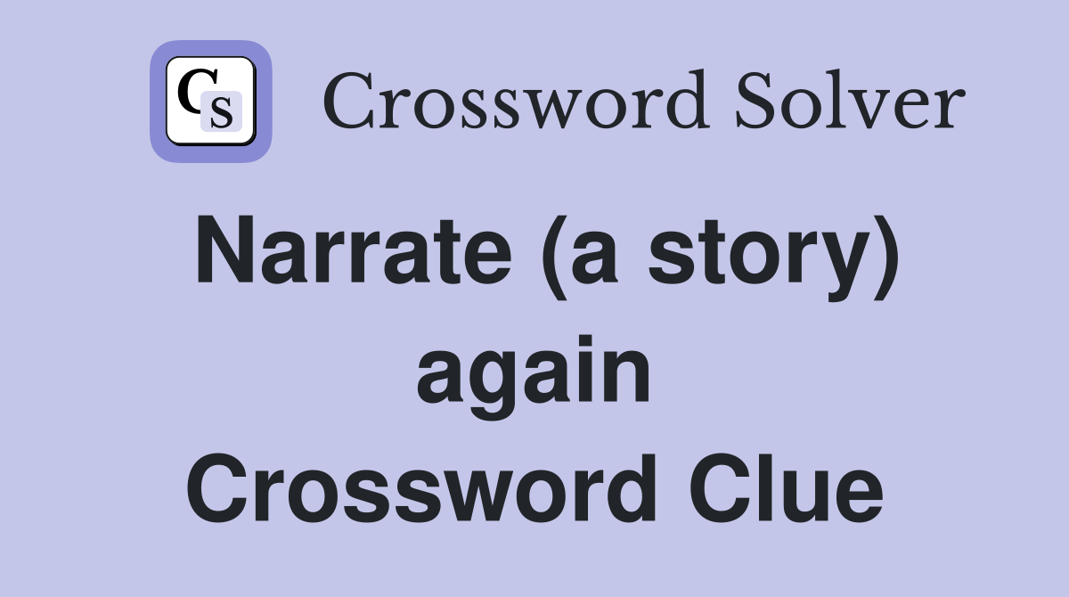 Narrate (a story) again Crossword Clue