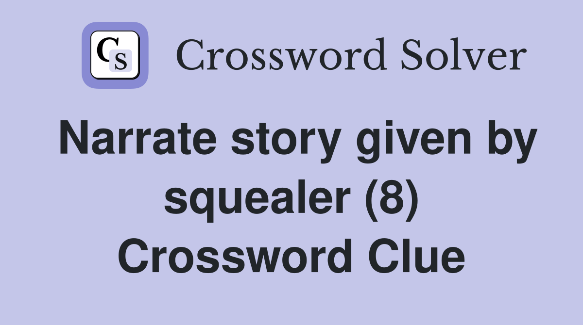 Narrate story given by squealer (8) Crossword Clue