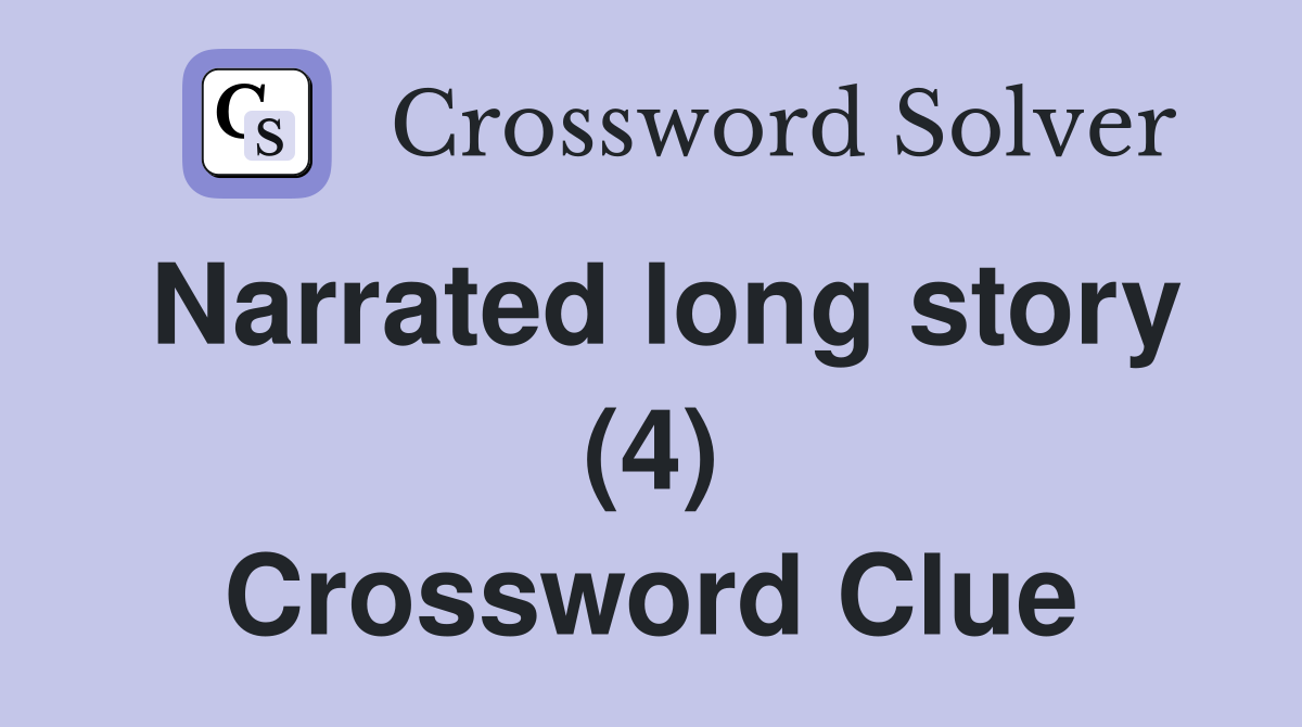 Narrated long story (4) Crossword Clue