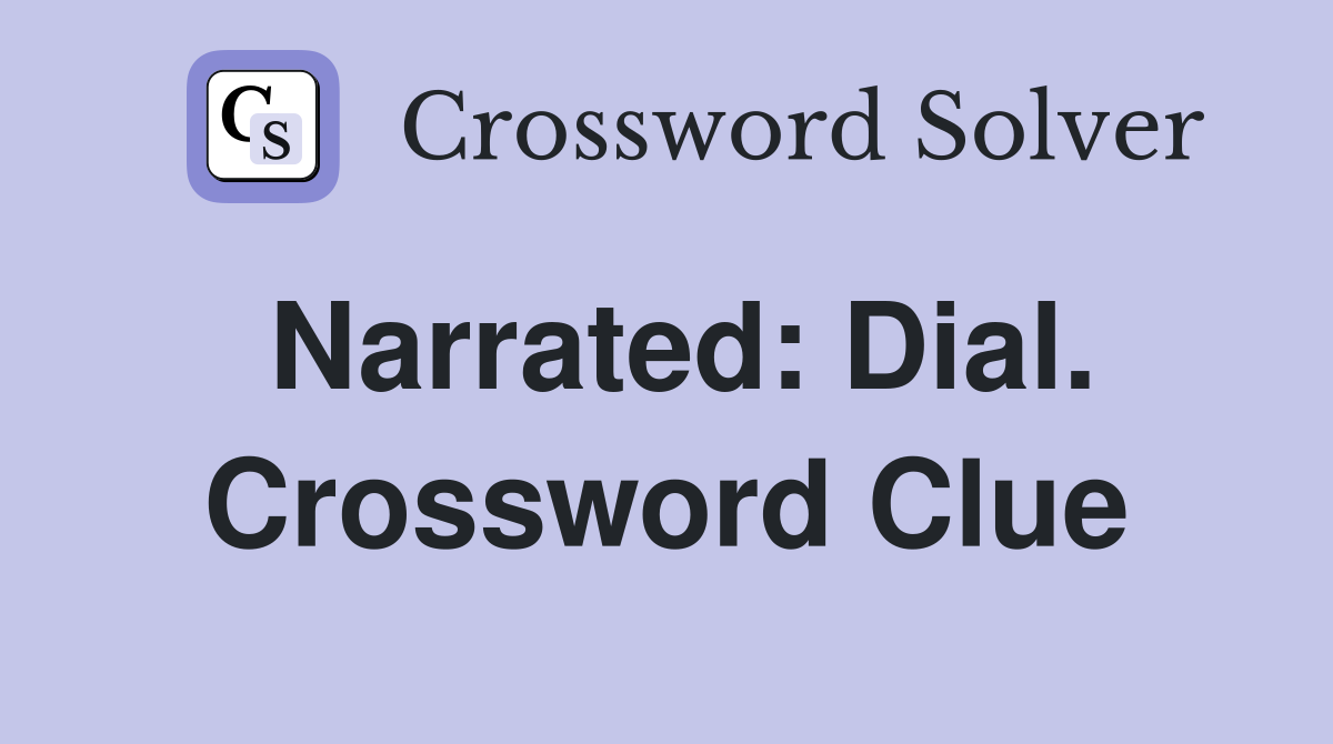 Narrated: Dial. Crossword Clue