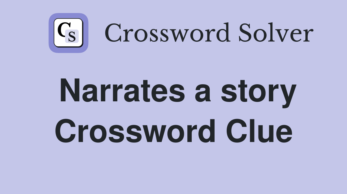 Narrates a story Crossword Clue