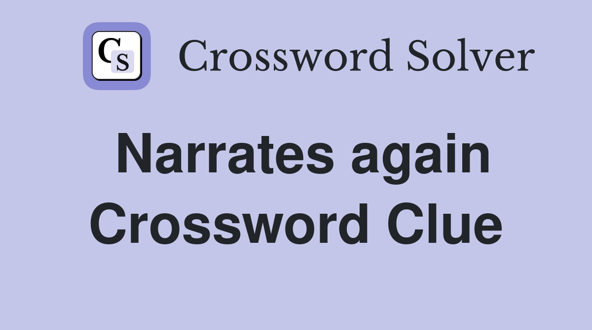 Narrates again Crossword Clue