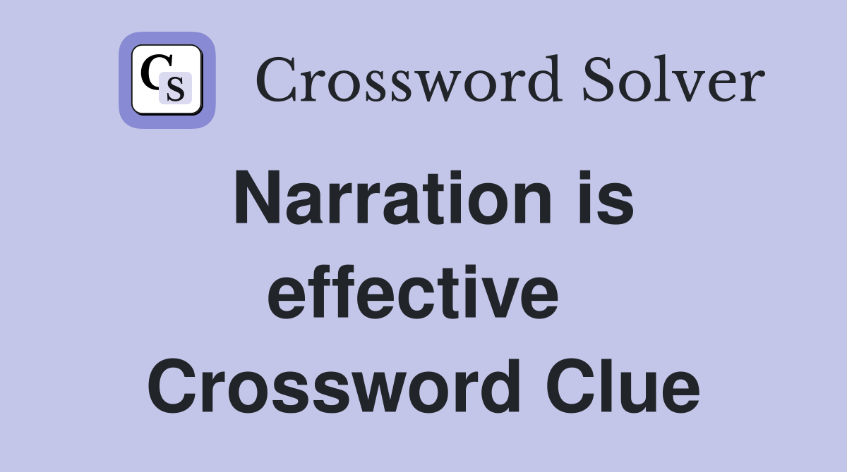 Narration is effective  Crossword Clue