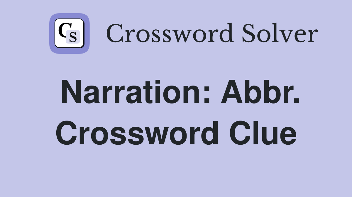 Narration: Abbr. Crossword Clue