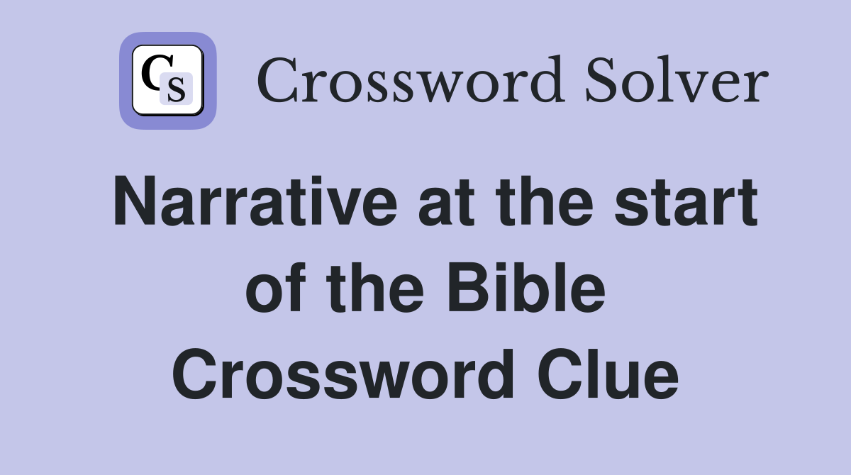 Narrative at the start of the Bible Crossword Clue
