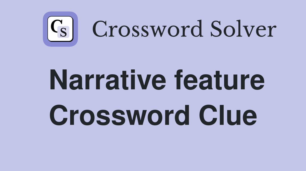 Narrative feature Crossword Clue