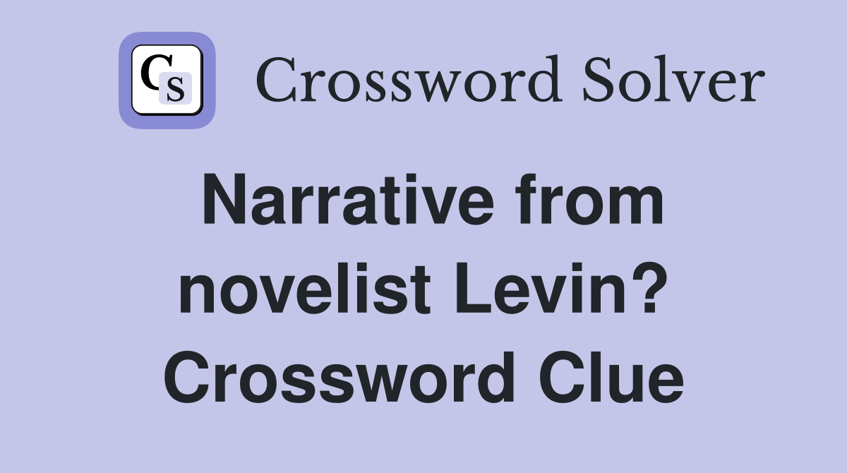 Narrative from novelist Levin? Crossword Clue