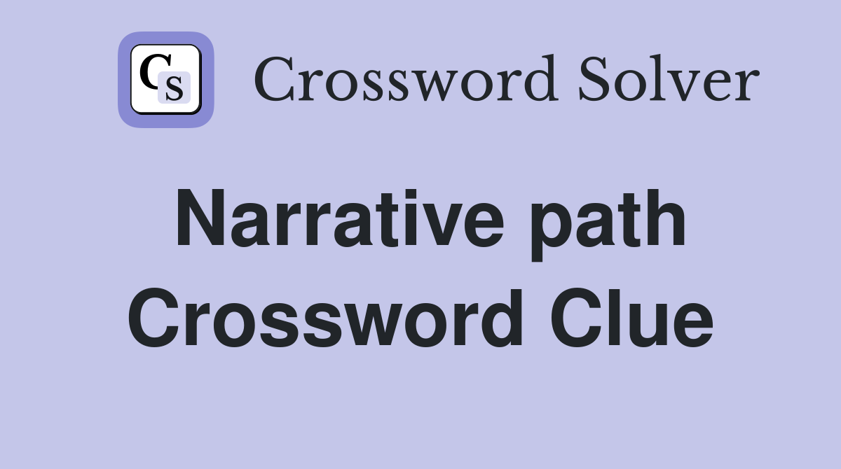 Narrative path Crossword Clue
