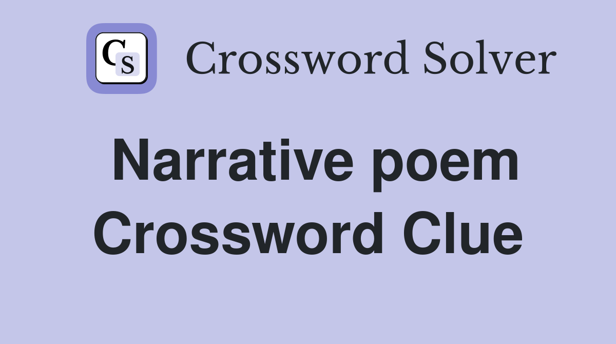 Narrative poem Crossword Clue