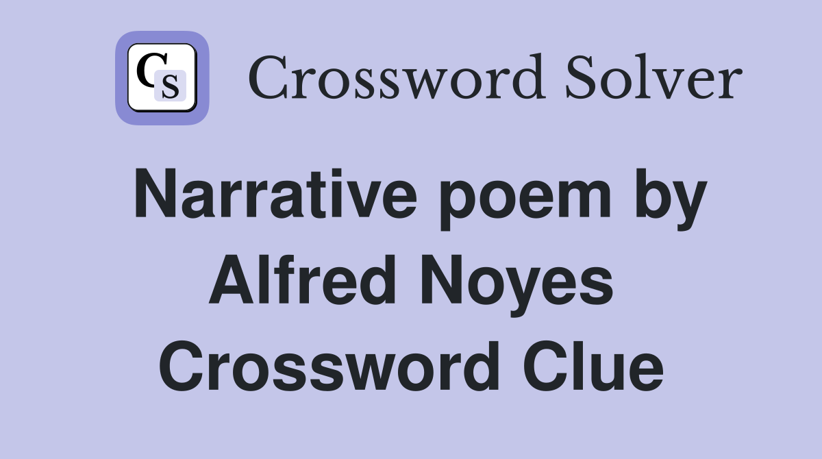 Narrative poem by Alfred Noyes Crossword Clue