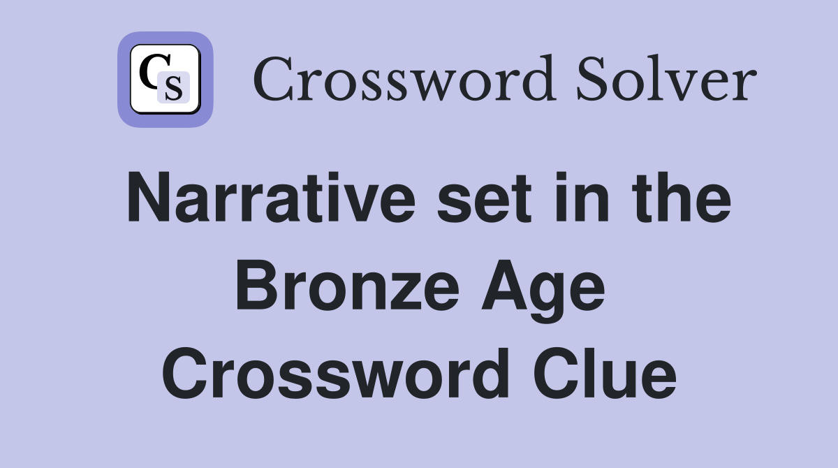 Narrative set in the Bronze Age Crossword Clue