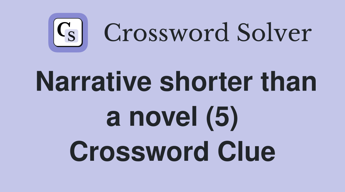 Narrative shorter than a novel (5) Crossword Clue