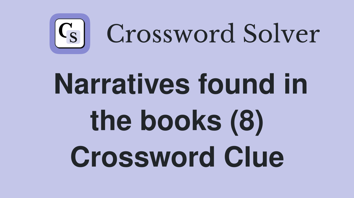 Narratives found in the books (8) Crossword Clue