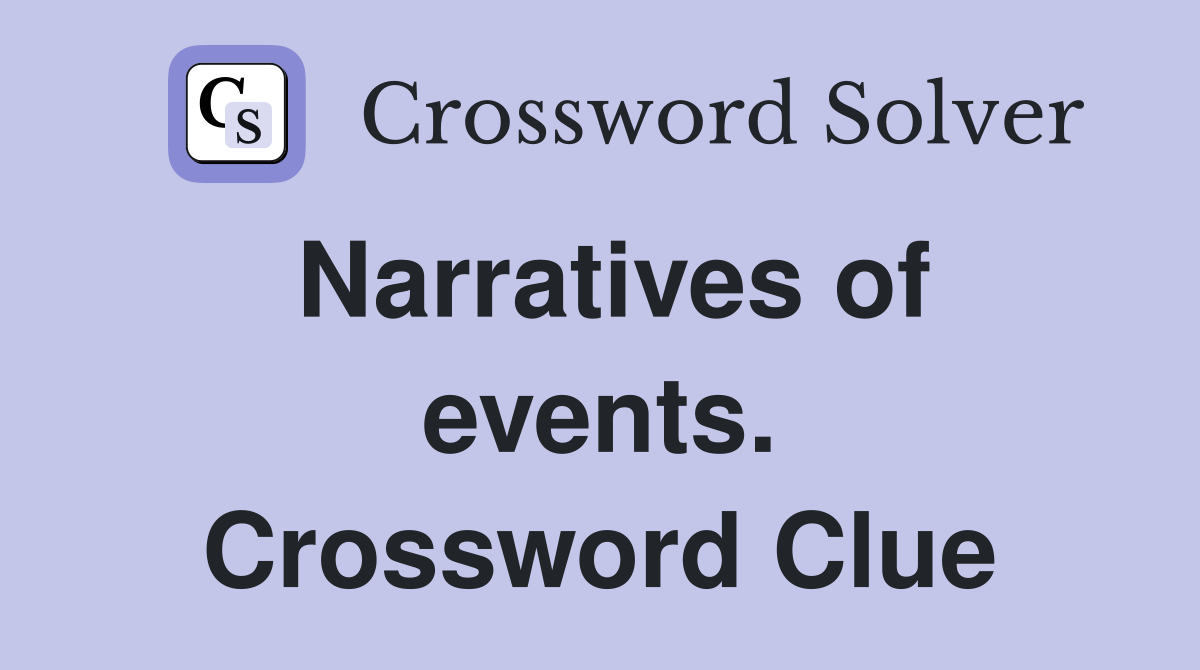 Narratives of events. Crossword Clue
