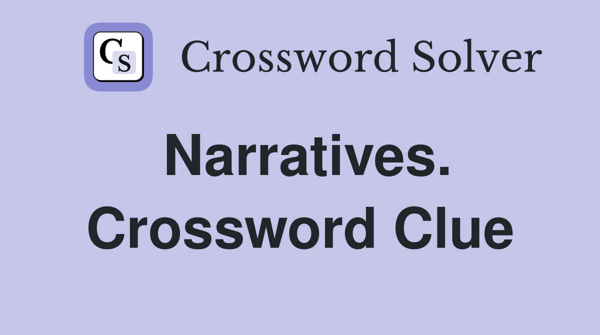 Narratives. Crossword Clue