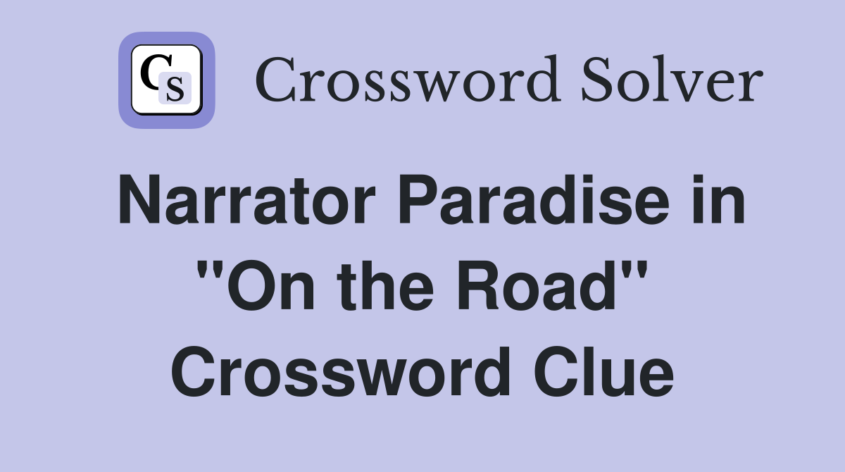Narrator Paradise in "On the Road" Crossword Clue