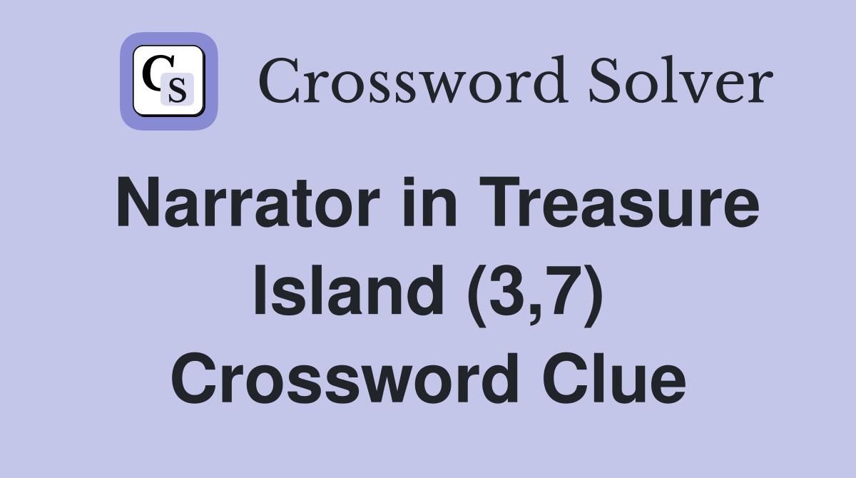 Narrator in Treasure lsland (3,7) Crossword Clue