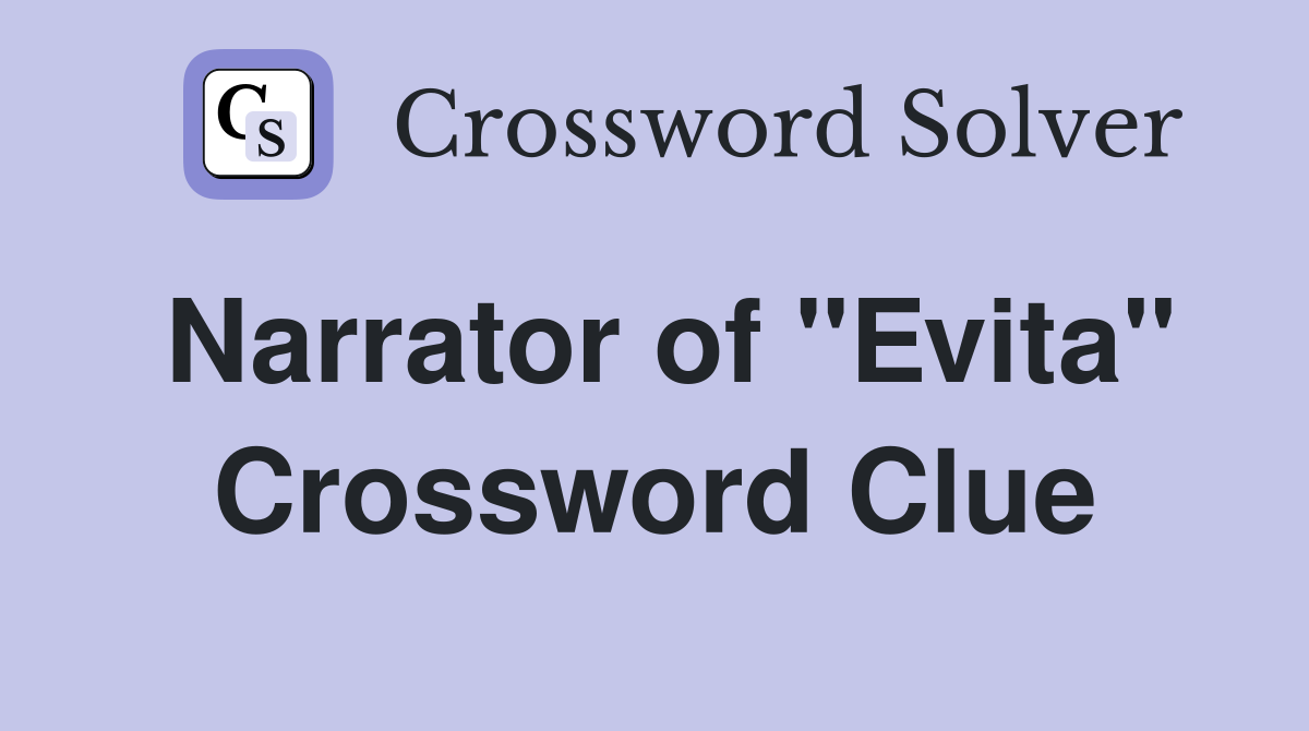 Narrator of "Evita" Crossword Clue