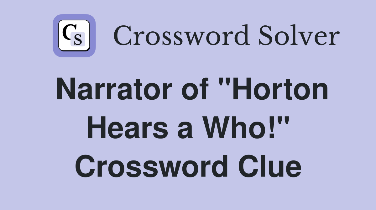 Narrator of "Horton Hears a Who!" Crossword Clue