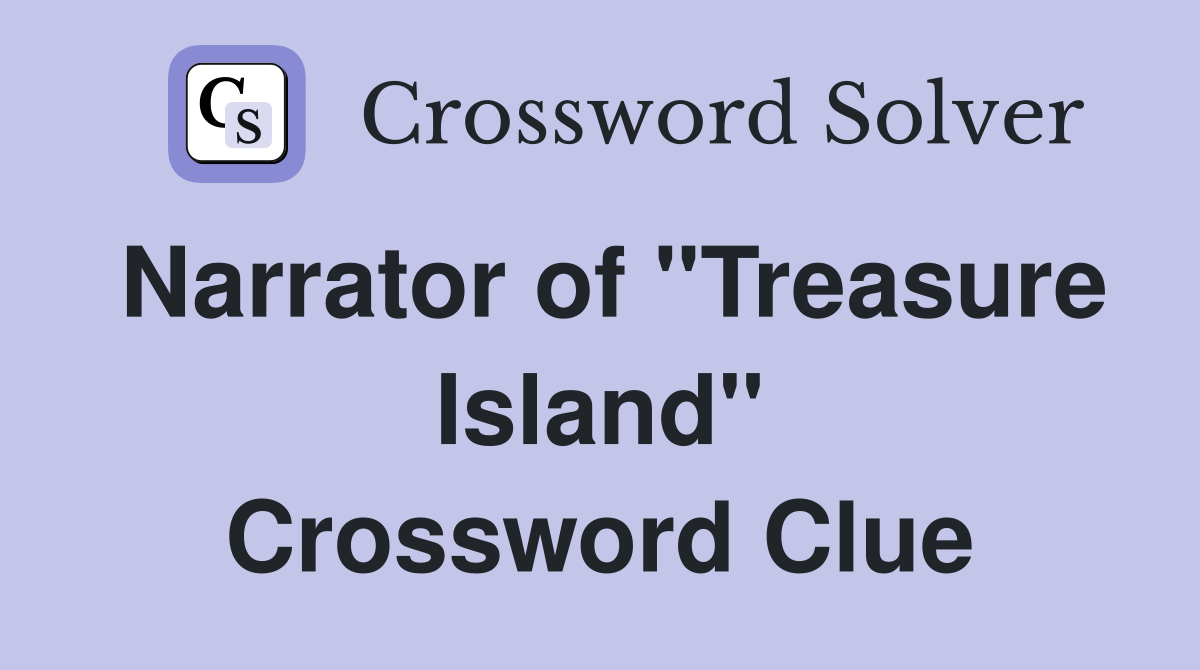 Narrator of "Treasure Island" Crossword Clue