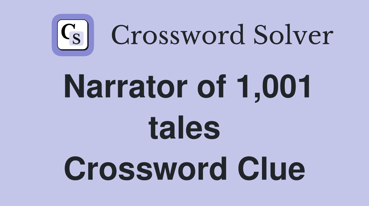 Narrator of 1,001 tales Crossword Clue