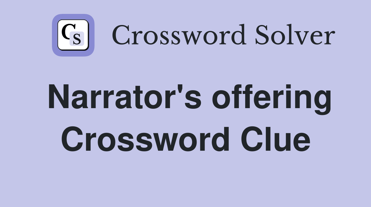 Narrator's offering Crossword Clue