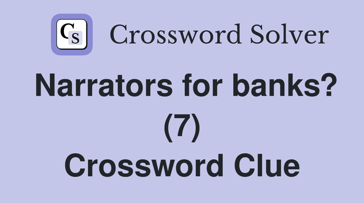 Narrators for banks? (7) Crossword Clue