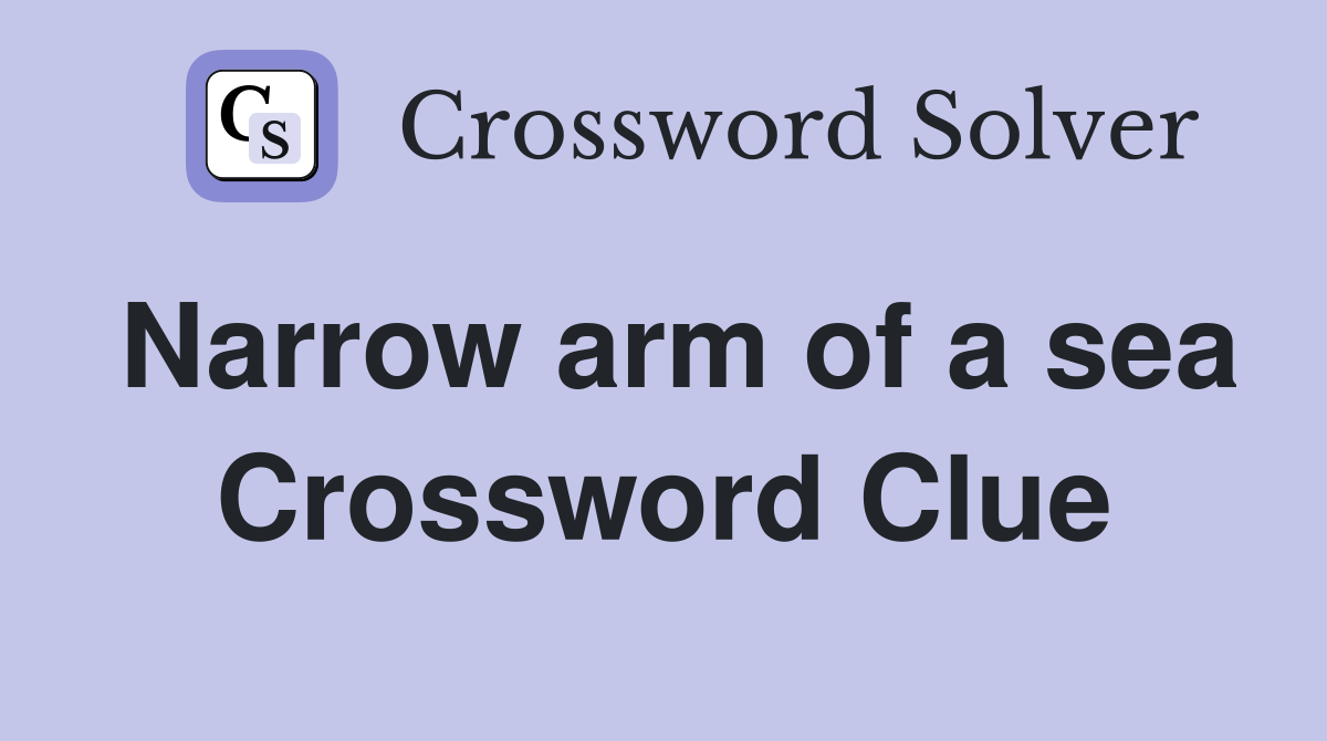 Narrow arm of a sea Crossword Clue