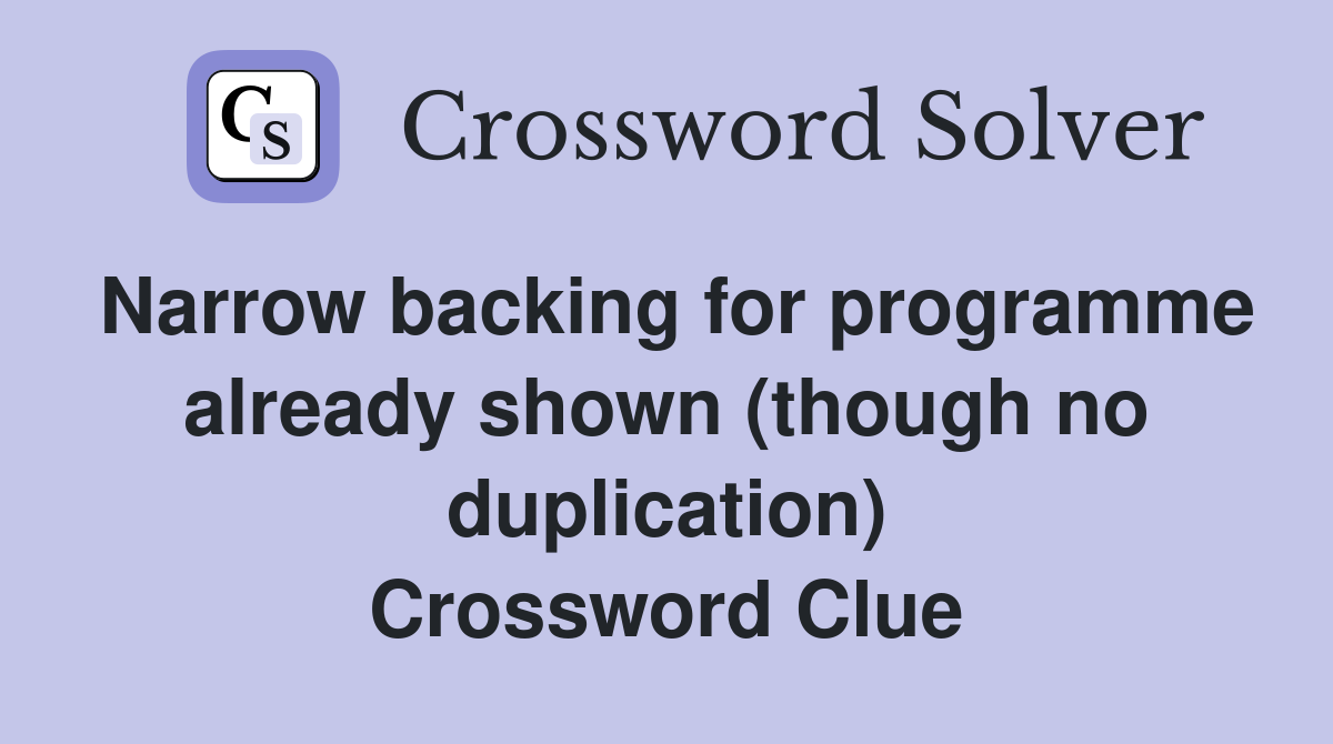 Narrow backing for programme already shown (though no duplication) Crossword Clue
