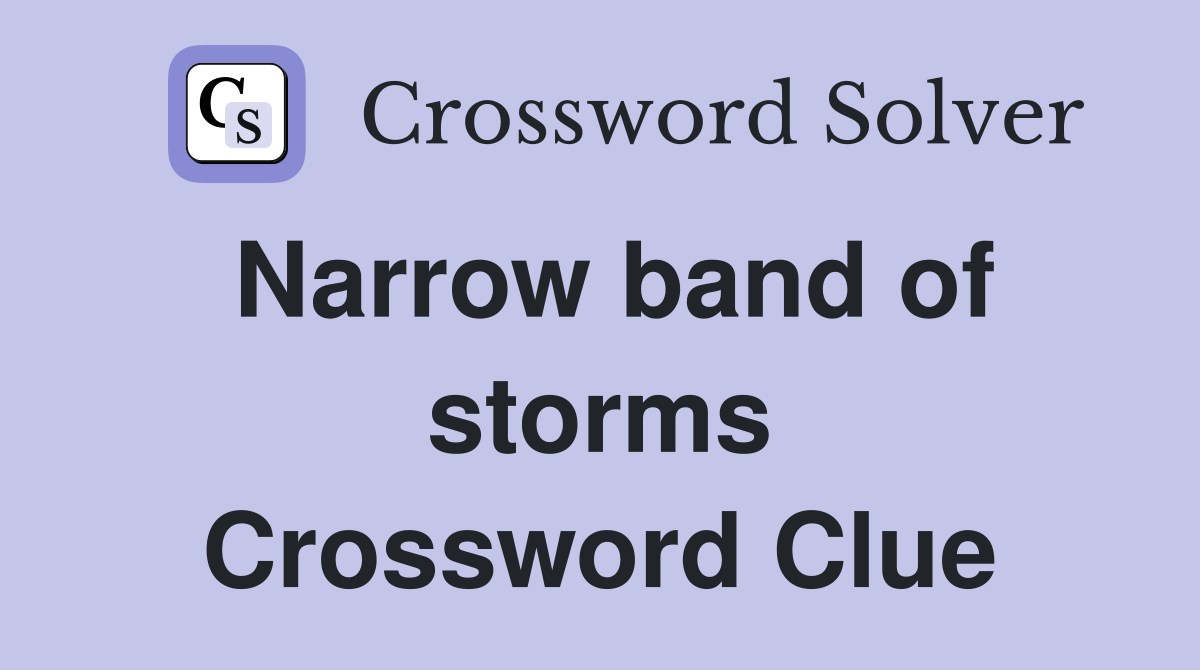 Narrow band of storms Crossword Clue