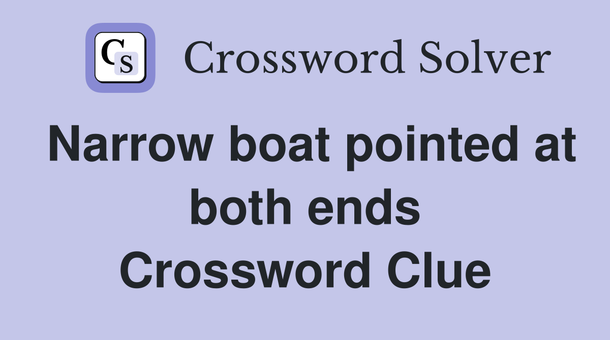 Narrow boat pointed at both ends Crossword Clue