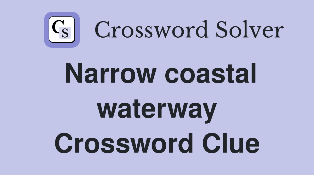 Narrow coastal waterway Crossword Clue
