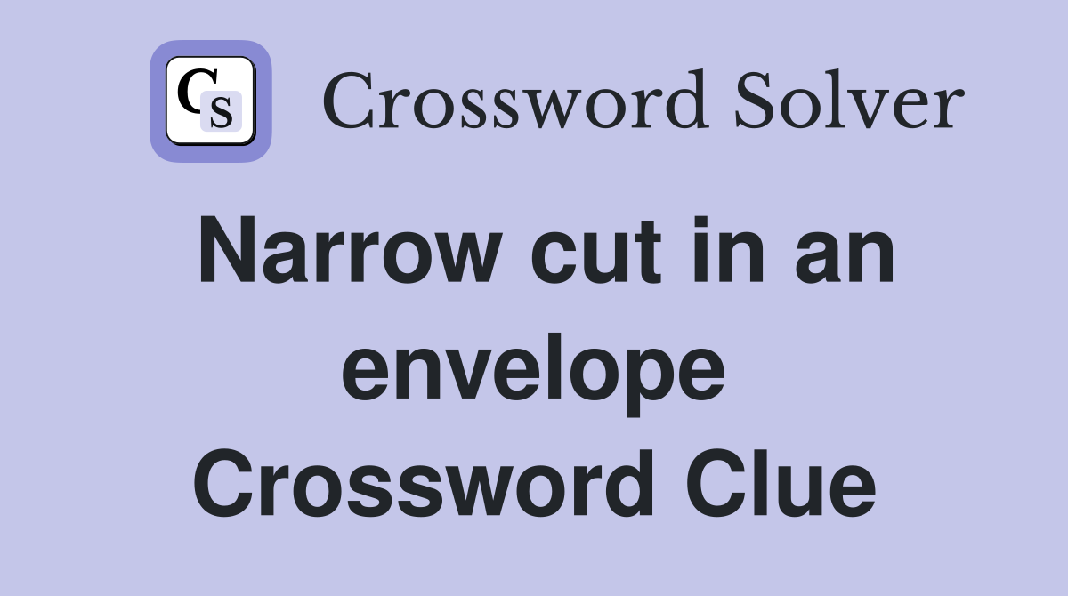 Narrow cut in an envelope Crossword Clue