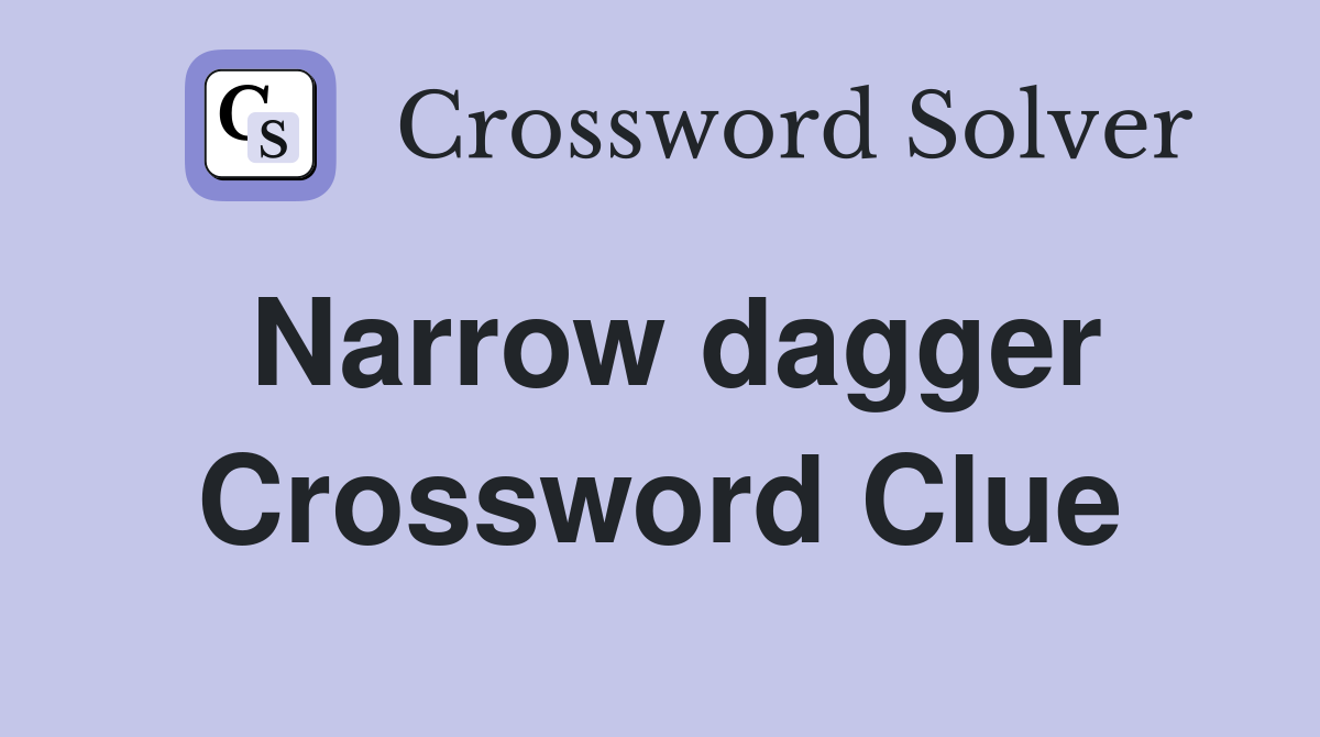 Narrow dagger Crossword Clue