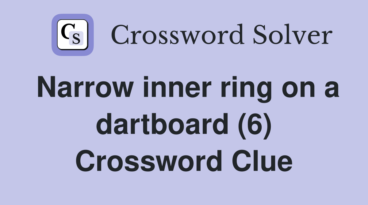 Narrow inner ring on a dartboard (6) Crossword Clue