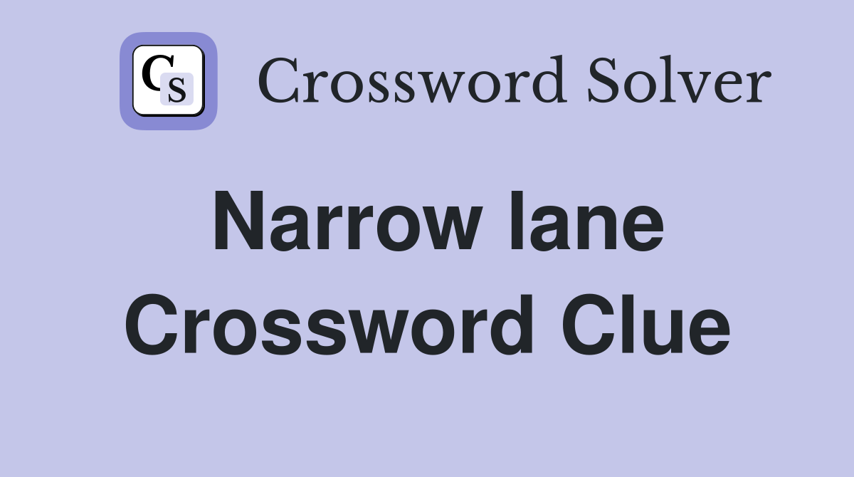Narrow lane Crossword Clue Answers Crossword Solver