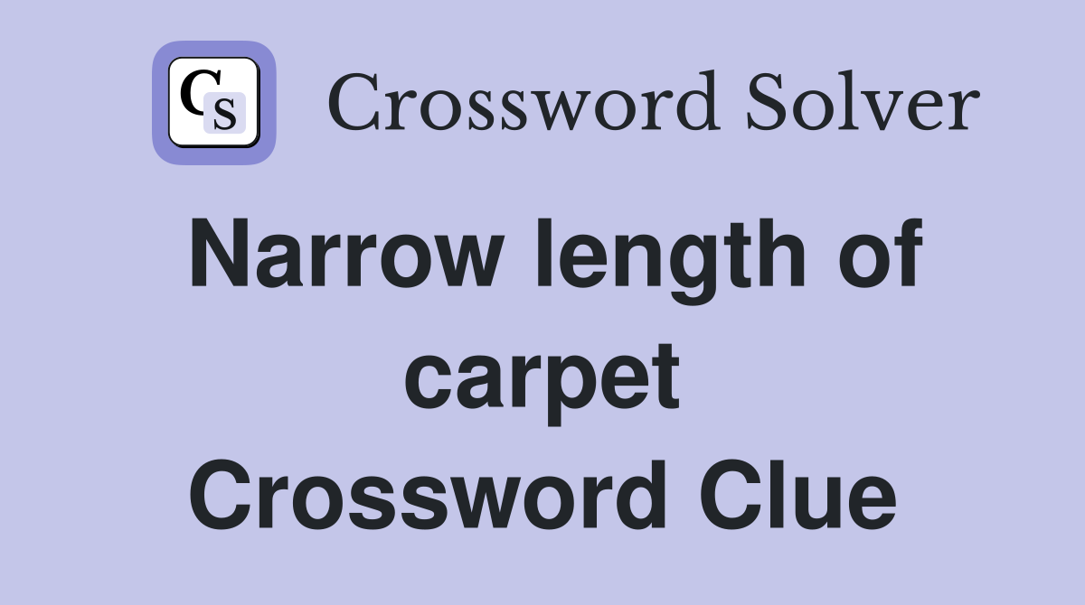 Narrow length of carpet Crossword Clue